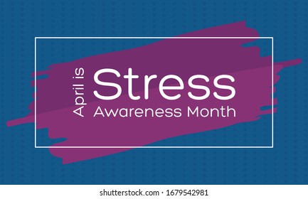 April is Stress Awareness Month. Poster, card, banner and background design. Vector illustration EPS 10.