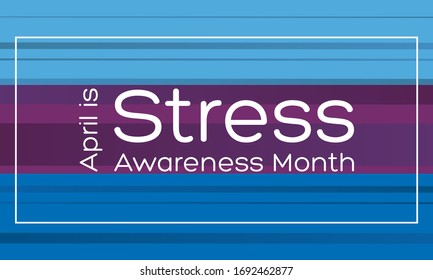 April Is Stress Awareness Month. Poster, Card, Banner And Background Design. Vector Illustration EPS 10.