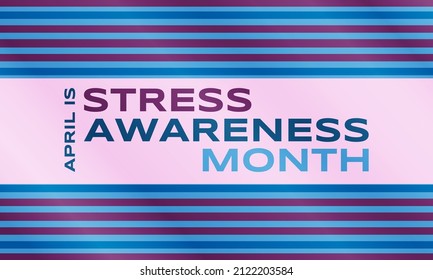 April Is Stress Awareness Month. Poster, Card, Banner And Background Design. Vector Illustration EPS 10.