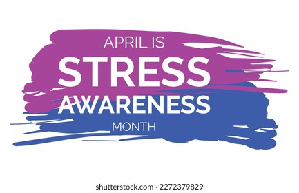 April is Stress Awareness Month. Poster, card, banner and background design.