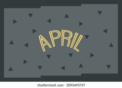 April text on dark background design. Calendar month concept.  