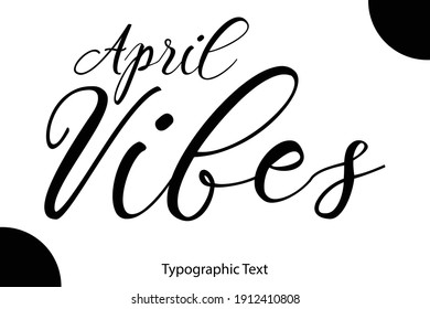 April Vibes Cursive Calligraphy Black Color Text On White Background