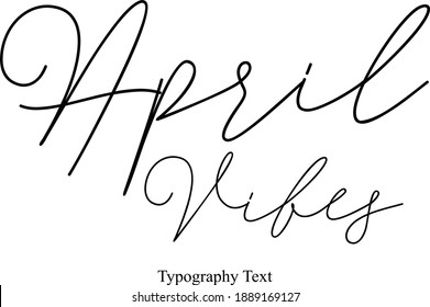 April Vibes Typescript Calligraphy Black Color Text On White Background