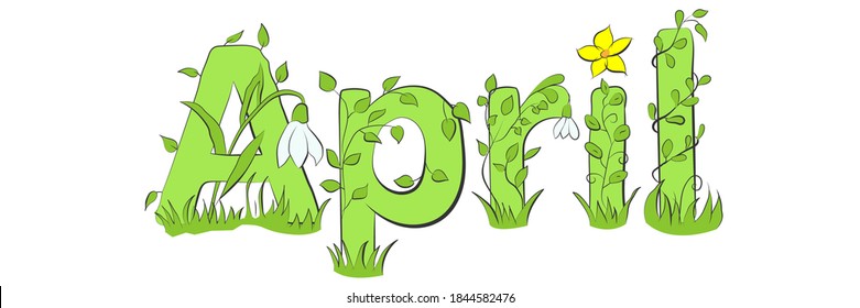 April word. April concept text with leaves, twigs, branches, flowers, snowdrops. Vector illustration of April hand lettering text for poster, card, banner, template design. Spring month.