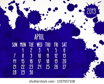 April year 2019 vector monthly calendar. Week starting from Sunday. Hand drawn dark blue paint splatter artsy design over white background.