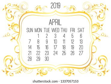 April year 2019 vector monthly calendar. Week starting from Sunday. Victorian ornate golden frame design over white background.