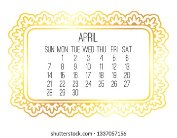 April year 2019 vector monthly calendar. Week starting from Sunday. Victorian ornate golden frame design over white background.