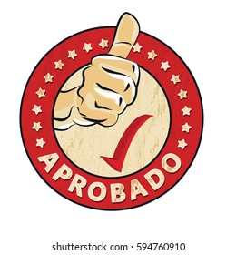 Aprobado - Approved in Portuguese language rubber stamp or label with thumbs up.  Grunge design with dust scratches.  Color is easily change. Print colors used