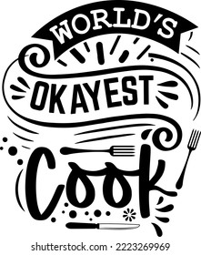 Apron saying print design. Kitchen towels, cooking, baking, chef, funny quote phrase text lettering calligraphy vector. Vintage retro Kitchen decor. world's okayest cook