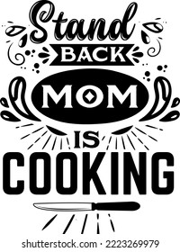 Apron saying print design. Kitchen towels, cooking, baking, chef, funny quote phrase text lettering calligraphy vector. Vintage retro Kitchen decor. stand back mom is cooking