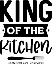 Apron saying print design. Kitchen towels, cooking, baking, chef, funny quote phrase text lettering calligraphy vector. Vintage retro Kitchen decor. king of the kitchen