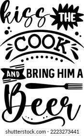 Apron saying print design. Kitchen towels, cooking, baking, chef, funny quote phrase text lettering calligraphy vector. Vintage retro Kitchen decor. kiss the cook and bring him a beer
