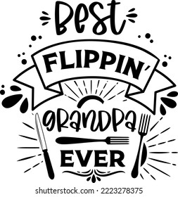 Apron saying print design. Kitchen towels, cooking, baking, chef, funny quote phrase text lettering calligraphy vector. Vintage retro Kitchen decor. best flippin grandpa ever