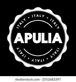 Apulia - is a region of Italy, located in the southern peninsular section of the country, text concept stamp