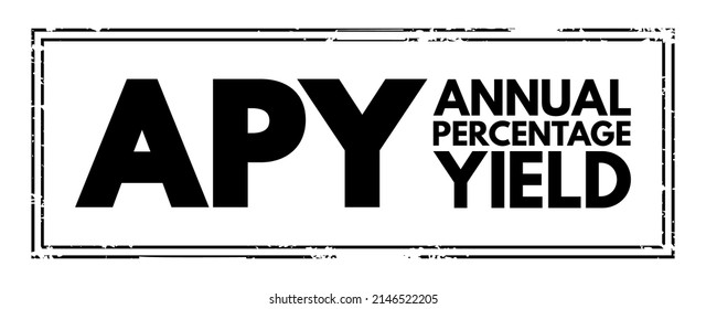 APY Annual Percentage Yield - normalized representation of an interest rate, based on a compounding period of one year, acronym text concept stamp