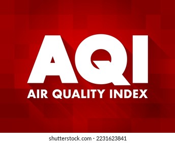 AQI - Air Quality Index is used by government agencies to communicate to the public how polluted the air, acronym text concept for presentations and reports