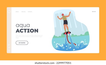 Aqua Action Landing Page Template. Man Character Soaring On Flyboard With Water Propulsion, Performing Aerial Tricks And Stunts, While Enjoying The Thrill Of Flying. Cartoon People Vector Illustration