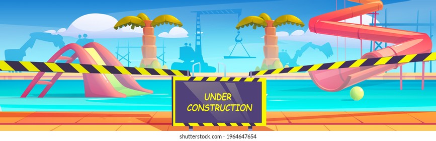 Aqua park under reconstruction. Repair of aquapark with swimming pool, water slides and palms. Vector cartoon illustration of construction site with barrier tape, crane and excavator