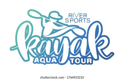 AQUA TOUR. Kayak. Emblem sports club. RIVER SPORTS.Active leisure. Lettering. Design bright summer emblem