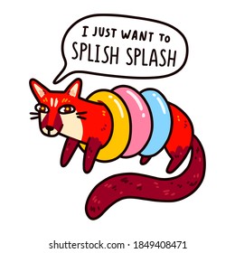 Aquatic genet, cute and funny cartoon red viverrid with swim rings, and I just want to splish splash typography. Design for stickers, t-shirts, posters, greeting cards. Isolated on white background.