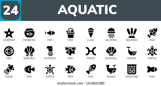 aquatic icon set. 24 filled aquatic icons.  Simple modern icons about  - Starfish, Fishbowl, Fish, Clam, Jellyfish, Seaweed, Seashell, Octopus, Pisces, Whale, Turtle, Squid, Creature