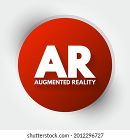 AR Augmented Reality - interactive experience of a real-world environment where the objects that reside in the real world are enhanced by computer-generated information, acronym concept background
