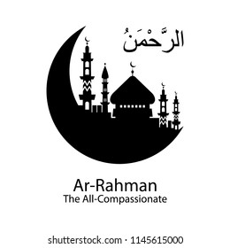 Ar Rahman Allah name in Arabic writing against of mosque illustration. Arabic Calligraphy. The name of Allah or the Name of God in translation of meaning in English on white background