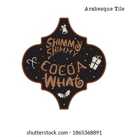 Arabesque Tile Christmas Ornament design. Xmas and new year design with quote - Shimmy shimmy hot cocoa. Stock vector