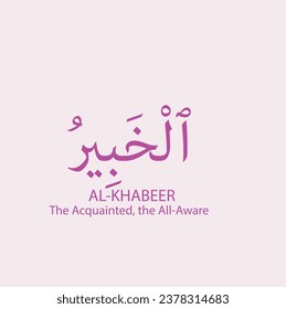 Arabic calligraphy design vector " Al-Khabeer " translation is (The Aware ) one of 99 names of Allah - Asmaul Husna - Islamic text