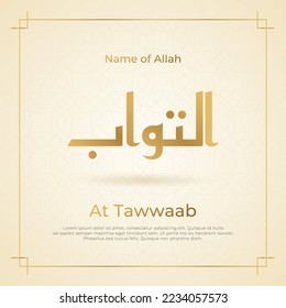Arabic calligraphy gold in islamic background one of 99 names of allah arabic asmaul husna At Tawwaab