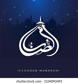 Arabic Calligraphy Of Ramadan Mubarak And Lights Effect On Blue Silhouette Mosque Background.