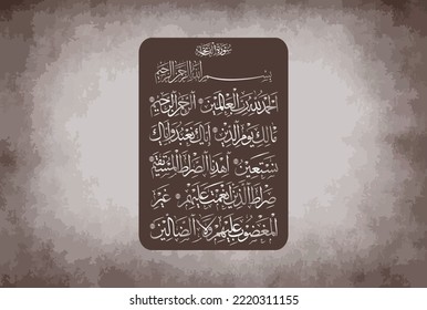 Arabic Calligraphy of Surah Al Fatiha 1, 1 to 7 of the Noble Quran. Translation, (All) praise is (due) to Allah, Lord of the worlds. The Entirely Merciful, the Especially Merciful, Sovereign of the...