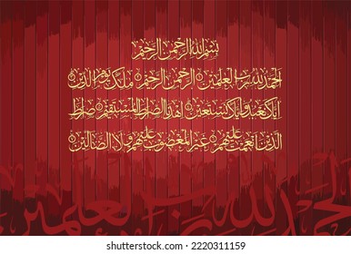 Arabic Calligraphy of Surah Al Fatiha 1, 1 to 7 of the Noble Quran. Translation, (All) praise is (due) to Allah, Lord of the worlds. The Entirely Merciful, the Especially Merciful, Sovereign of the...