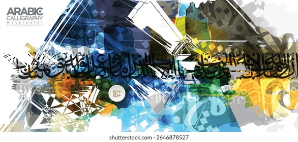 Arabic Calligraphy Watercolor Background. Translation Of Text: Indeed, Allah and His angels pray to the Prophet. O you who believe, pay your respects to the Prophet and greet him with full respect