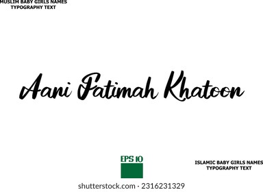 Arabic Girl Name Alphabetical Text Design Aani Fatimah Khatoon