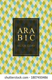 Arabic pattern vector cover page design in arabic style of mosque stained-glass window mosaic grid. Islamic background, moroccan, turkish, arabic, ottoman pattern vector template in gold blue green