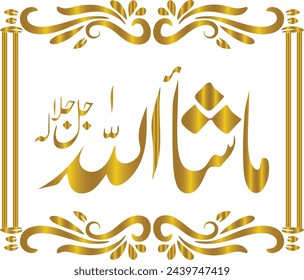 Arabic script spells,"Maa Shaa Allah-Jalla Jalaalu Hu” = And say, “as God, ‘His glory is great’ willed or wished! "an expression of praise uttered against the effects of an evil eye or for approval.