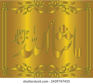 Arabic script spells,"Maa Shaa Allah-Jalla Jalaalu Hu” = And say, “as God, ‘His glory is great’ willed or wished! "an expression of praise uttered against the effects of an evil eye or for approval.