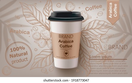 Arabica coffee cup vector realistic. Natural leaves and beans background. Label design product placement