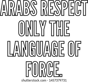 Arabs respect only the language of force outlined text art