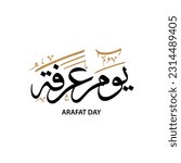 Arafat Day arabic calligraphy , islamic rituals day in pilgrim Makka , islamic typography for arafa