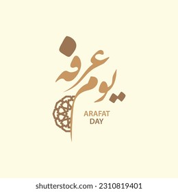 Arafat Day arabic calligraphy , islamic rituals day in pilgrim Makka , islamic typography for arafa