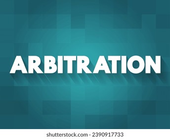 Arbitration - form of alternative dispute resolution that resolves disputes outside the judiciary courts, text concept background