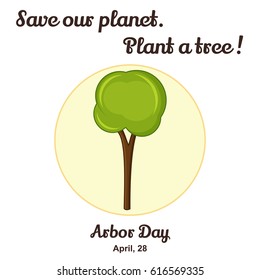 Arbor Day background with the tree in cartoon style. Vector illustration for you design, card, banner, poster, calendar or placard template. April 28. Holiday Collection.