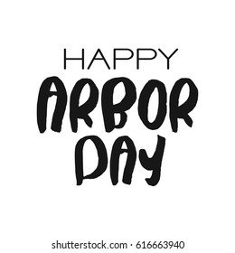 Arbor Day Concept - Decorative handdrawn lettering. Modern ink calligraphy. Handwritten black phrase isolated on white background. Vector element for greeting card and decor