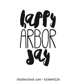 Arbor Day Concept - Decorative handdrawn lettering. Modern ink calligraphy. Handwritten black phrase isolated on white background. Vector element for greeting card and decor