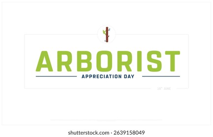 Arborist Appreciation Day on white background, Typographic Design of Arborist Appreciation Day, Vector Design of Arborist Appreciation Day, Arborist Appreciation Day Design