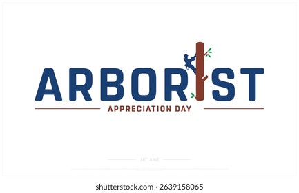 Arborist Appreciation Day on white background, Typographic Design of Arborist Appreciation Day, Vector Design of Arborist Appreciation Day, Arborist Appreciation Day Design