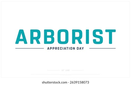 Arborist Appreciation Day on white background, Typographic Design of Arborist Appreciation Day, Vector Design of Arborist Appreciation Day, Arborist Appreciation Day Design