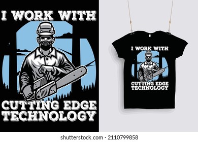 Arborist And Chainsaw Lover, Work with cutting EDGE Technology